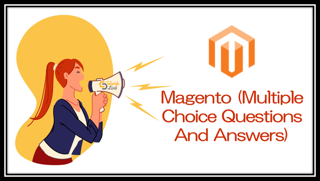Magento MCQ Quiz (Multiple Choice Questions And Answers)